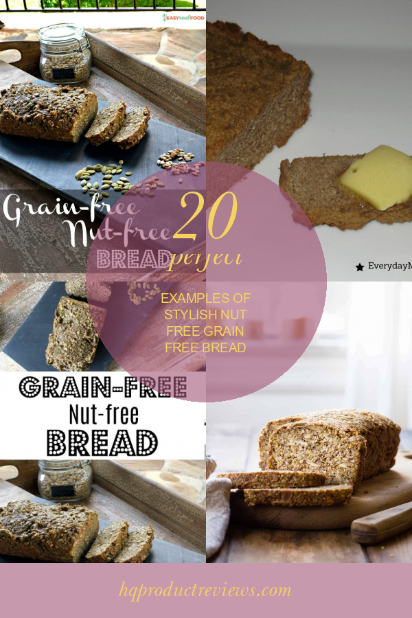 20 Perfect Examples Of Stylish Nut Free Grain Free Bread Best Product